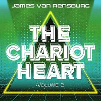 James Van Rensburg – The Chariot Heart, Vol. 2