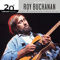 Roy Buchanan – 20th Century Masters: The Millennium Collection: Best Of Roy Buchanan