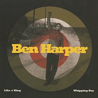 Ben Harper – Like A King/Whipping Boy