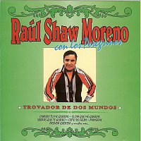 Raul Shaw Moreno – Trovador De Dos Mundos