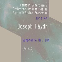 Orchestre National de la Radiodiffusion Francaise – Hermann Scherchen / Orchestre National de la Radiodiffusion francaise spielen: Joseph Haydn: Symphonie Nr. 104 (Paris)