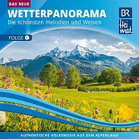 Různí interpreti – BR Heimat / Das Neue Wetterpanorama / Die schönsten Melodien und Weisen - Folge 1