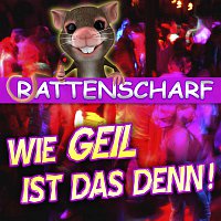 Různí interpreti – Rattenscharf - Wie geil ist das denn!