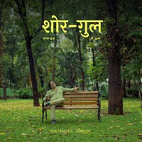 Swanand Kirkire, Ujjwal Kashyap – Shor-Gul