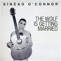 Sinéad O'Connor – The Wolf Is Getting Married