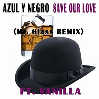 Azul y Negro – Save Our Love (Mr. Glass Remix)
