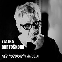 Zlatka Bartošková – Než pozdravím anděla