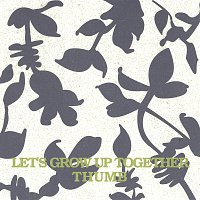 THUMB – Let's Grow Up Together