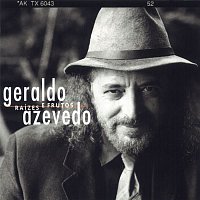 Geraldo Azevedo – Raízes e Frutos