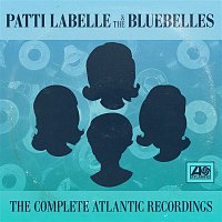 Patti LaBelle & The Bluebelles – The Complete Atlantic Sides Plus