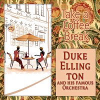 Duke Elllington, His Famous Orchestra – Take a Coffee Break