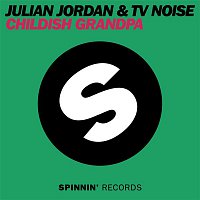 Julian Jordan & TV Noise – Childish Grandpa