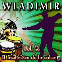Wladimir – El Fantástico De La Salsa, Vol. 2