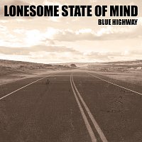 Blue Highway – Lonesome State Of Mind