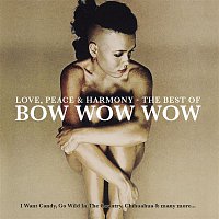 Bow Wow Wow – Love, Peace & Harmony The Best Of Bow Wow Wow
