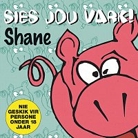 Shane – Sies Jou Vark