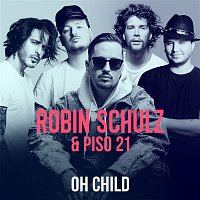 Robin Schulz & Piso 21 – Oh Child