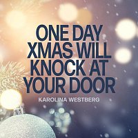 Karolina Westberg – One Day Xmas Will Knock At Your Door