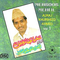 Alhaj Khursheed Ahmed – Mehboob Mehfil