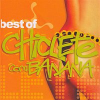 Chiclete Com Banana – Best Of