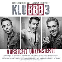 KLUBBB3 – Vorsicht unzensiert!