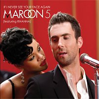 Maroon 5, Rihanna – If I Never See Your Face Again
