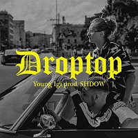 Young Igi – Droptop