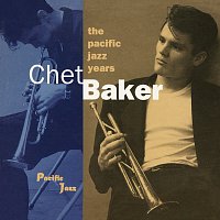 Chet Baker – The Pacific Jazz Years