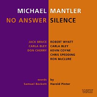 Michael Mantler, Jack Bruce, Carla Bley, Don Cherry, Robert Wyatt, Kevin Coyne – No Answer / Silence