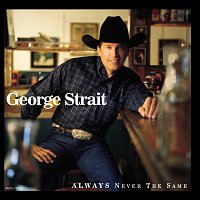 George Strait – Always Never The Same