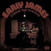 Early James – Strange Time To Be Alive [Deluxe Edition]