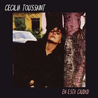 Cecilia Toussaint – En Esta Ciudad