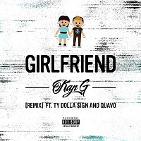 Kap G – Girlfriend (feat. Ty Dolla $ign & Quavo) [Remix]