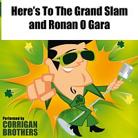 Corrigan Brothers – Here's To The Grand Slam and Ronan O Gara