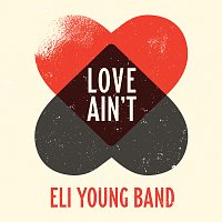 Eli Young Band – Love Ain't
