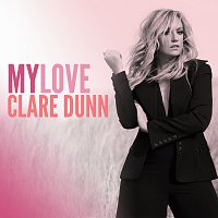 Clare Dunn – My Love