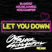 Blondee, Housejunkee, KomaCasper – Let You Down [Ostblockschlampen Remix]