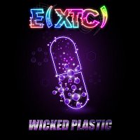 Wicked Plastic – E (Xtc)