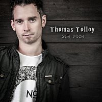 Thomas Tolloy – Geh doch