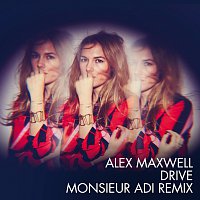 Alex Maxwell – Drive [Monsieur Adi Remix]