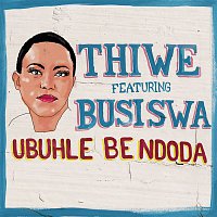 Thiwe, Busiswa – Ubuhle Bendoda