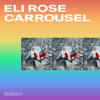 Eli Rose – Carrousel [Remixes]
