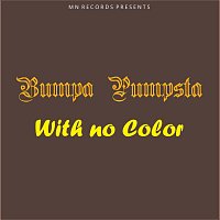 Bumpa PUMPSTA – With No Color