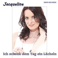 Jacqueline – Ich schenk dem Tag ein Lacheln