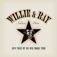 Willie Nelson, Ray Price – Run That By Me One More Time