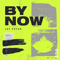 Jay Pryor – By Now