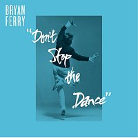 Bryan Ferry – Don't Stop The Dance [Remixes]