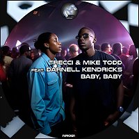 Trecci, Mike Todd, Darnell Kendricks – Baby, Baby (feat. Darnell Kendricks)