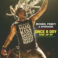 Michael Franti & Spearhead, Sonna Rele, Supa Dups – Once A Day Rise Up EP [EP]