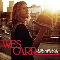 Wes Carr – The Way The World Looks